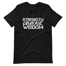 Load image into Gallery viewer, Strength Courage Wisdom (All White Letters) T-Shirt