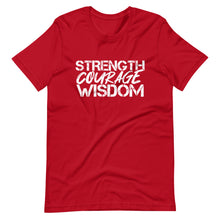 Load image into Gallery viewer, Strength Courage Wisdom (All White Letters) T-Shirt