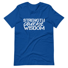 Load image into Gallery viewer, Strength Courage Wisdom (All White Letters) T-Shirt