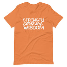 Load image into Gallery viewer, Strength Courage Wisdom (All White Letters) T-Shirt

