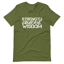 Load image into Gallery viewer, Strength Courage Wisdom (All White Letters) T-Shirt

